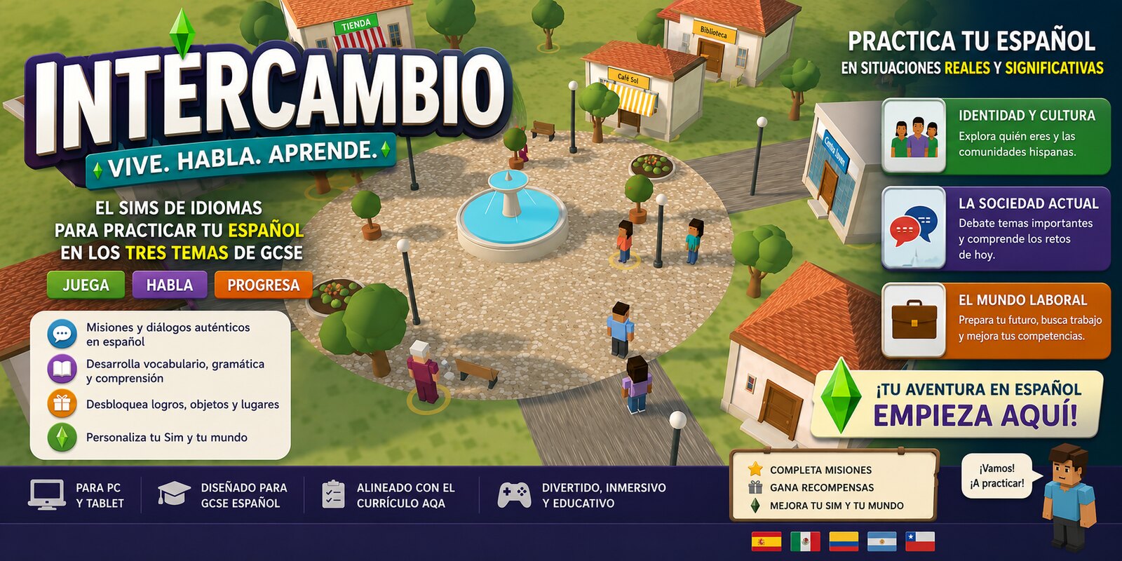 Intercambio — vive, habla, aprende. The language Sims: live a 20-day exchange in Villasol and practise your Spanish across all three AQA GCSE themes. Missions, dialogues, achievements — your Spanish adventure starts here.