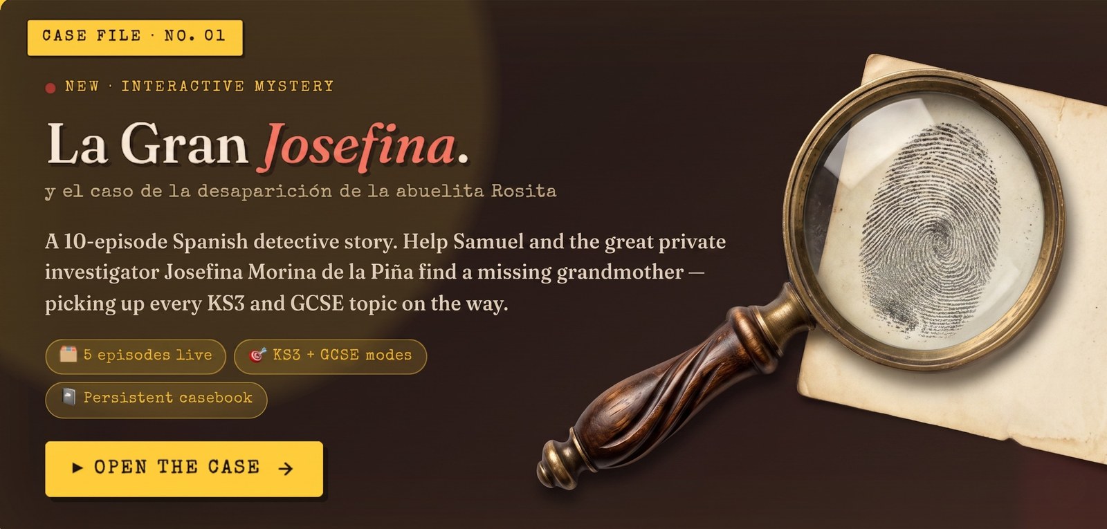 Case File No. 01 — La Gran Josefina y el caso de la desaparición de la abuelita Rosita. A 10-episode Spanish detective story with KS3 and GCSE modes.